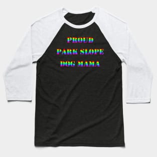 Proud Park Slope Dog Mama Baseball T-Shirt